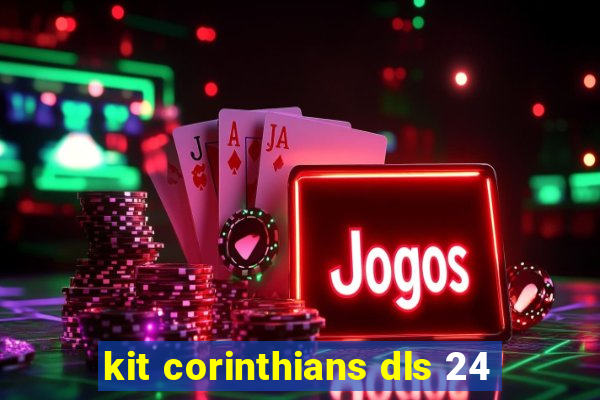 kit corinthians dls 24